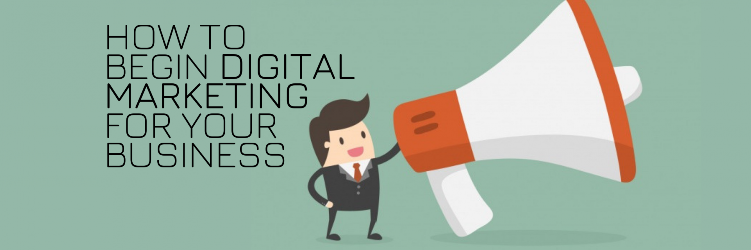 How to begin digital marketing for your business
